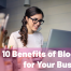 Benefits of Blogging for Business